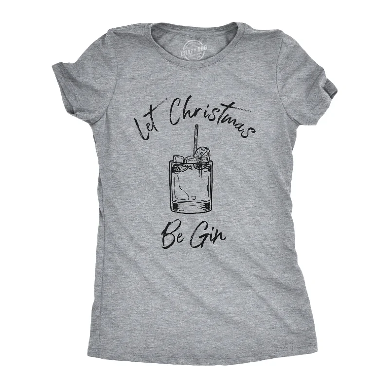 Embroidered Women T Shirt with Intricate DetailsLet Christmas Be Gin Women's T Shirt Embroidered Women T Shirt with Intricate DetailsLet Christmas Be Gin Women's T Shirt
