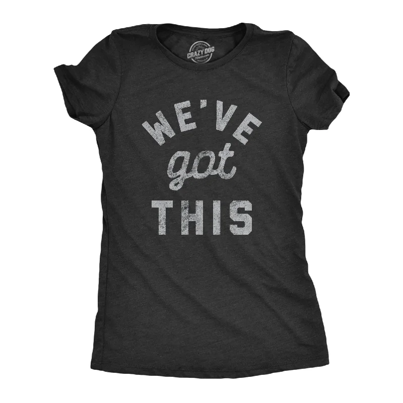 V - Neck Women T Shirt to Enhance the NecklineWe've Got This Coronavirus Women's T Shirt V - Neck Women T Shirt to Enhance the NecklineWe've Got This Coronavirus Women's T Shirt